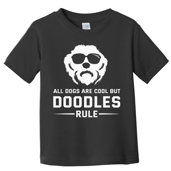 All Dogs Are Cool But Doodles Rule Goldendoodle Labradoodle Toddler T-Shirt