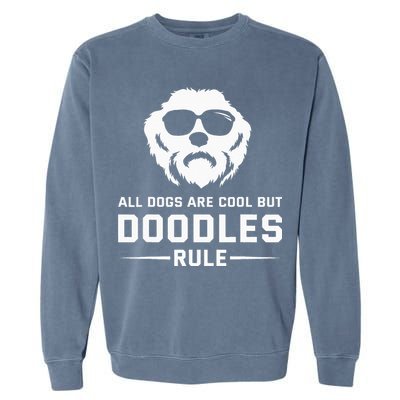 All Dogs Are Cool But Doodles Rule Goldendoodle Labradoodle Garment-Dyed Sweatshirt