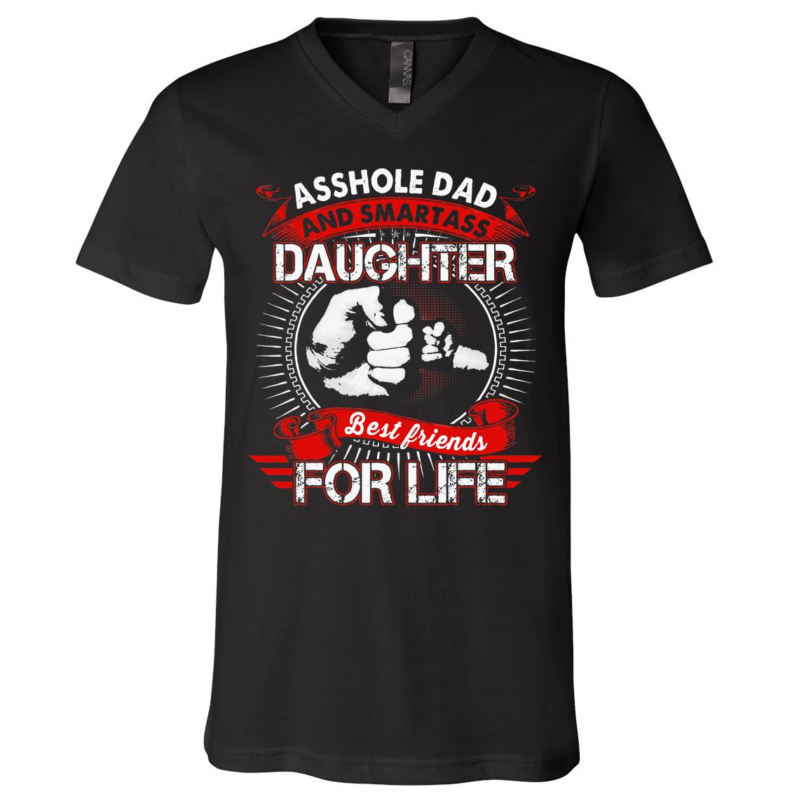 Asshole Dad And Smartass Daughter Best Friend For Life V-Neck T-Shirt