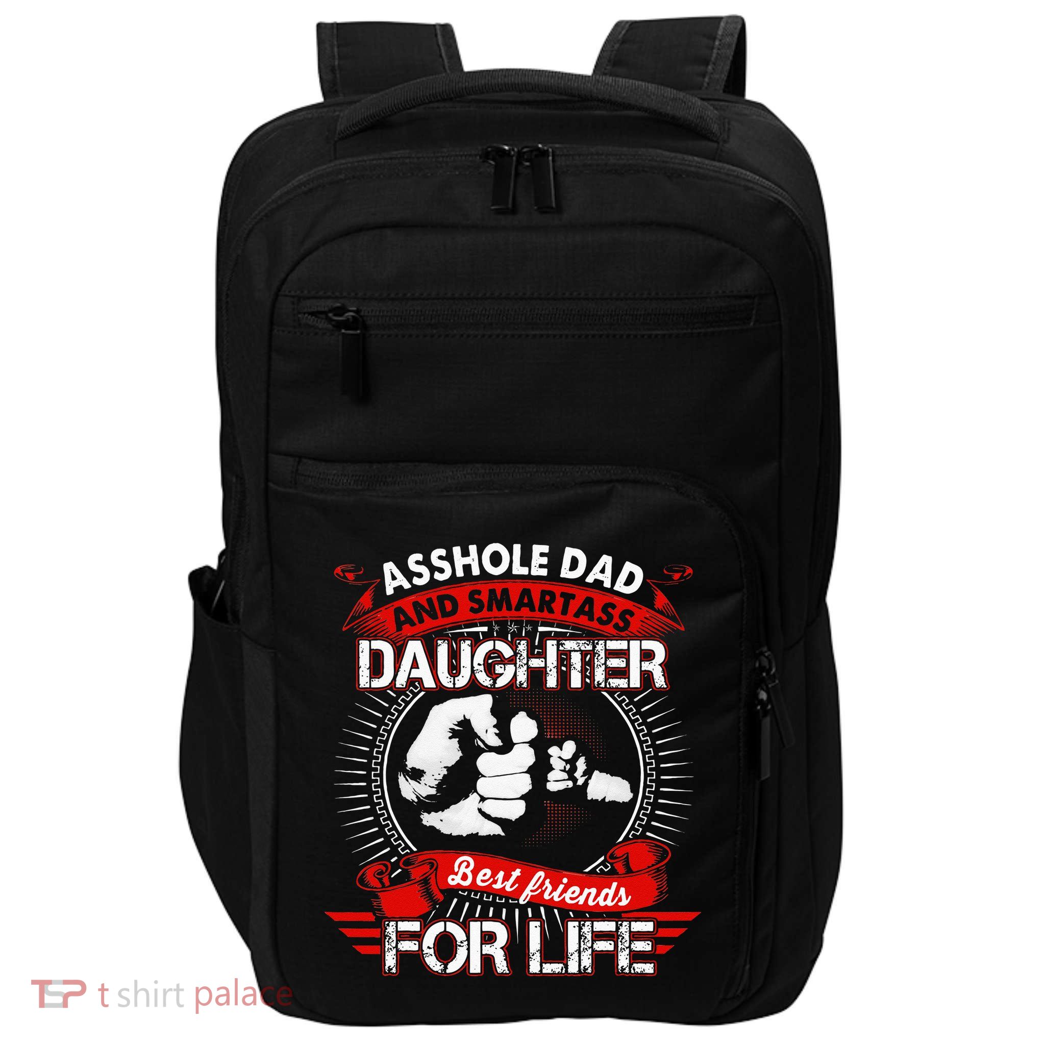 Asshole Dad And Smartass Daughter Best Friend For Life Impact Tech Backpack