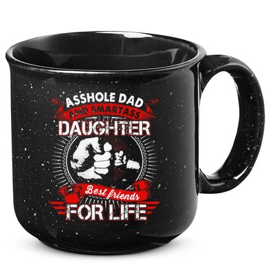 Asshole Dad And Smartass Daughter Best Friend For Life 15oz Campfire Ceramic Mug