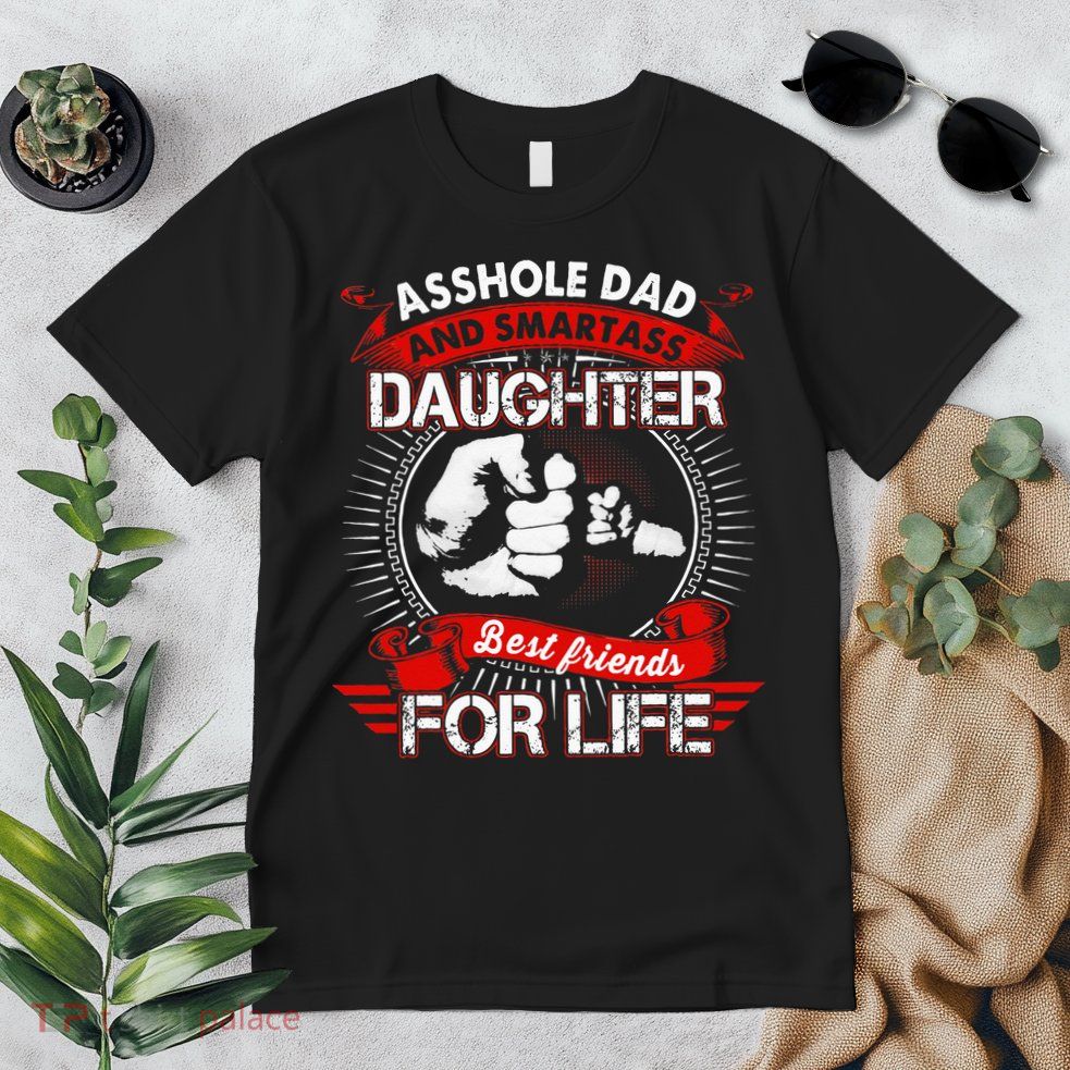 Asshole Dad And Smartass Daughter Best Friend For Life Premium T-Shirt