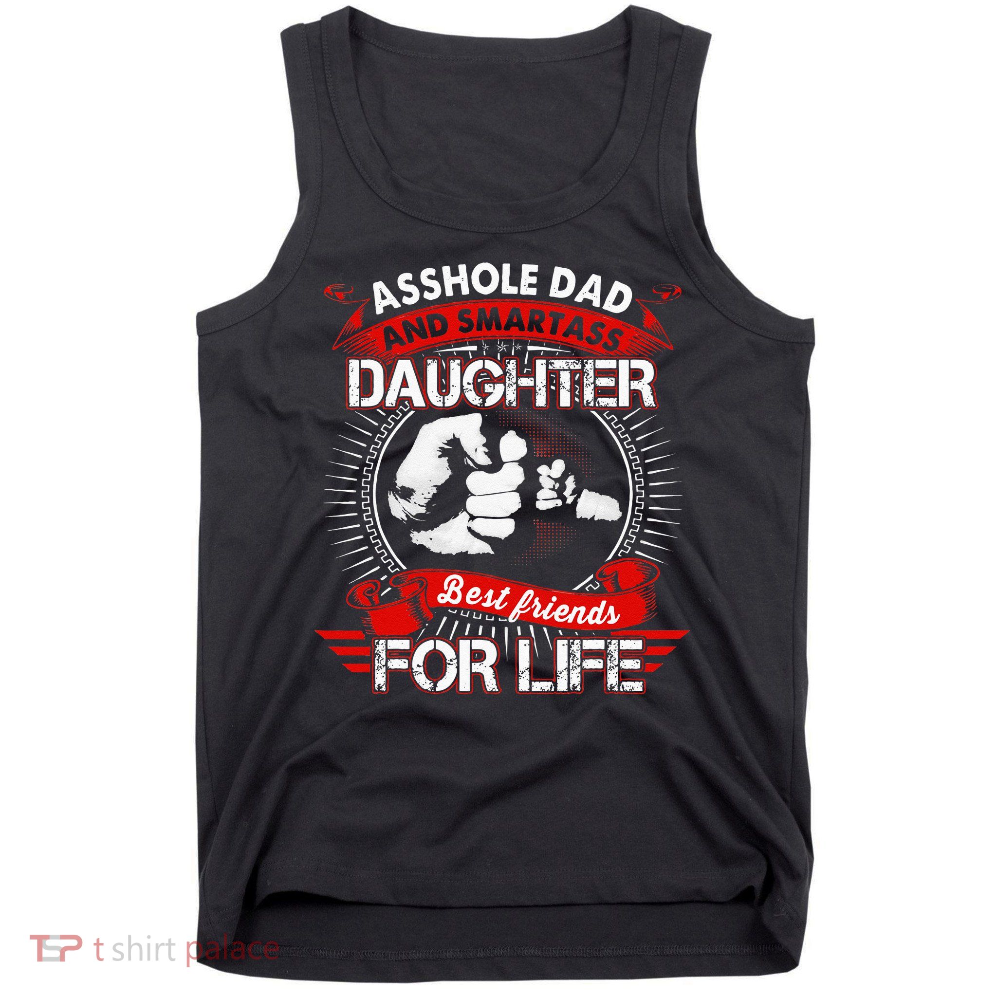 Asshole Dad And Smartass Daughter Best Friend For Life Tank Top