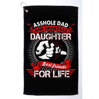 Asshole Dad And Smartass Daughter Best Friend For Life Golf Towel