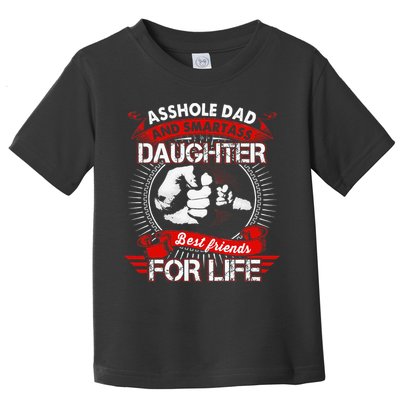Asshole Dad And Smartass Daughter Best Friend For Life Toddler T-Shirt