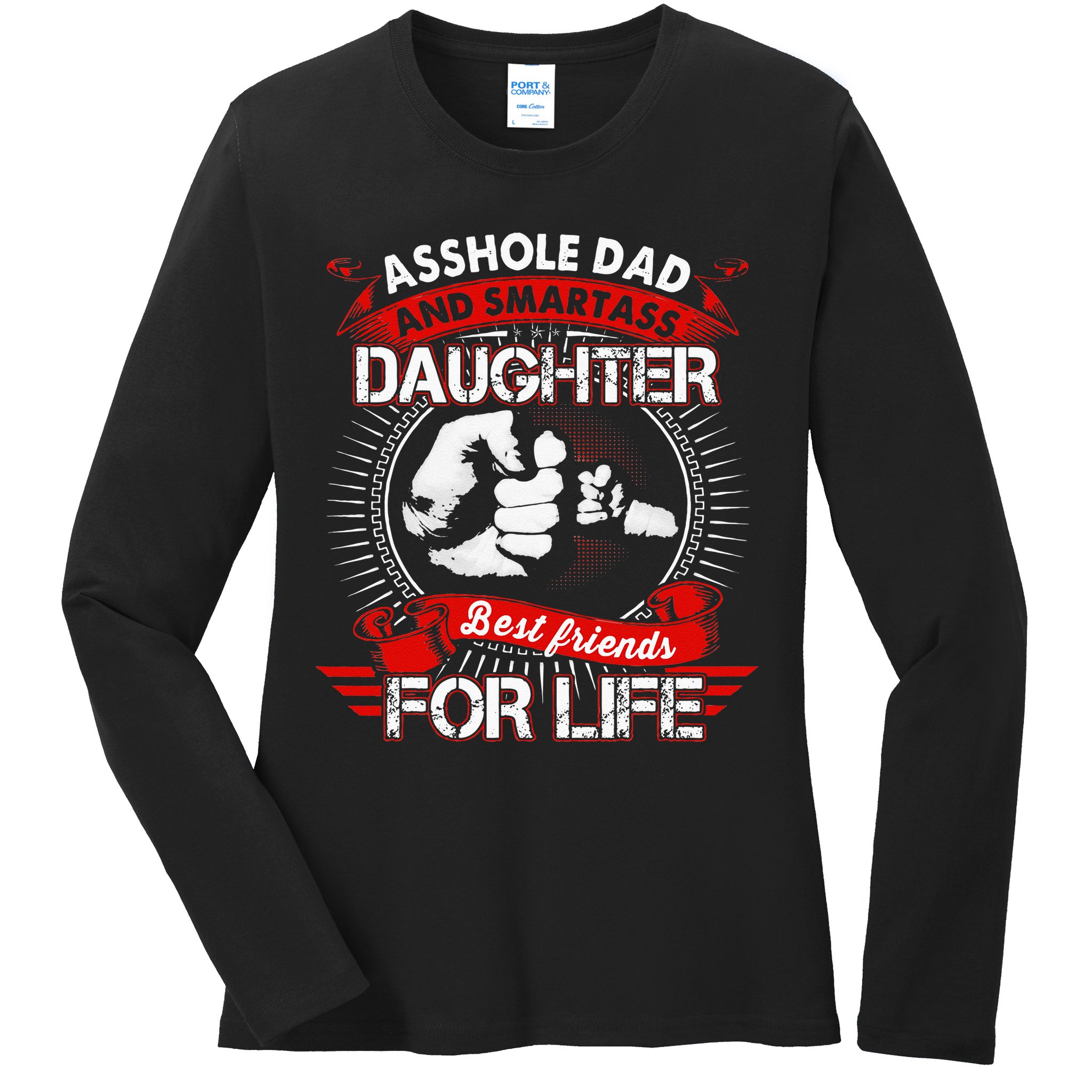 Asshole Dad And Smartass Daughter Best Friend For Life Ladies Long Sleeve Shirt