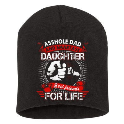 Asshole Dad And Smartass Daughter Best Friend For Life Short Acrylic Beanie