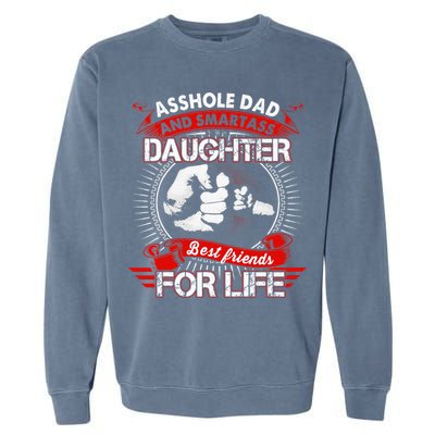 Asshole Dad And Smartass Daughter Best Friend For Life Garment-Dyed Sweatshirt