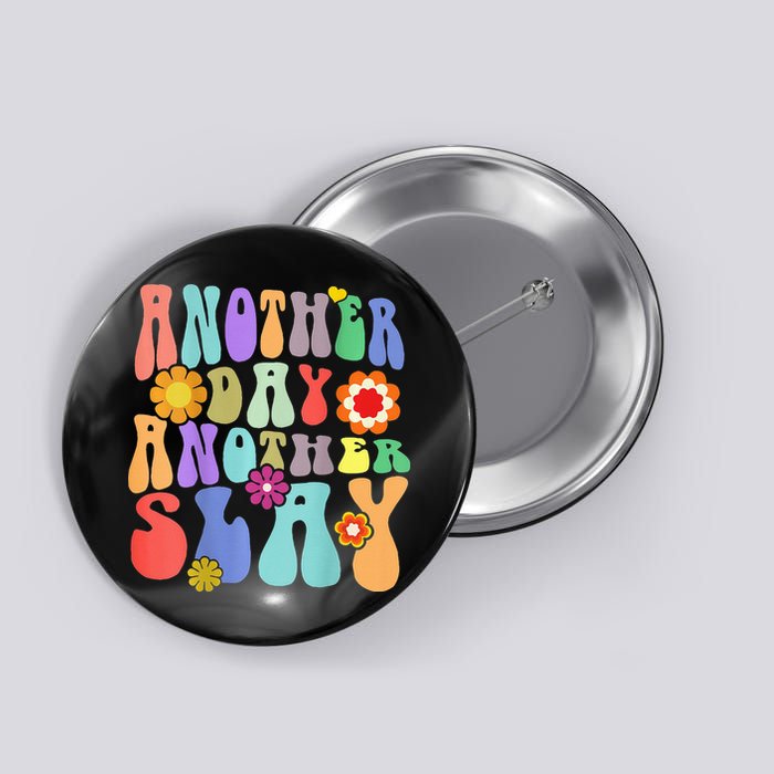 Another Day Another Slay Groovy Inspired Positive Vibes Button