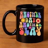 Another Day Another Slay Groovy Inspired Positive Vibes 11oz C Handle Ceramic Mug