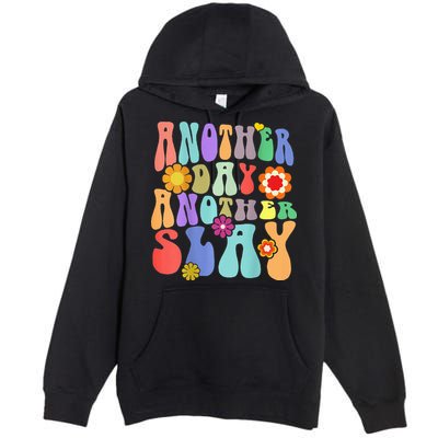 Another Day Another Slay Groovy Inspired Positive Vibes Premium Pullover Hoodie