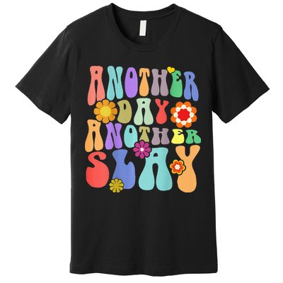 Another Day Another Slay Groovy Inspired Positive Vibes Premium T-Shirt