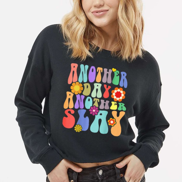 Another Day Another Slay Groovy Inspired Positive Vibes Cropped Pullover Crew