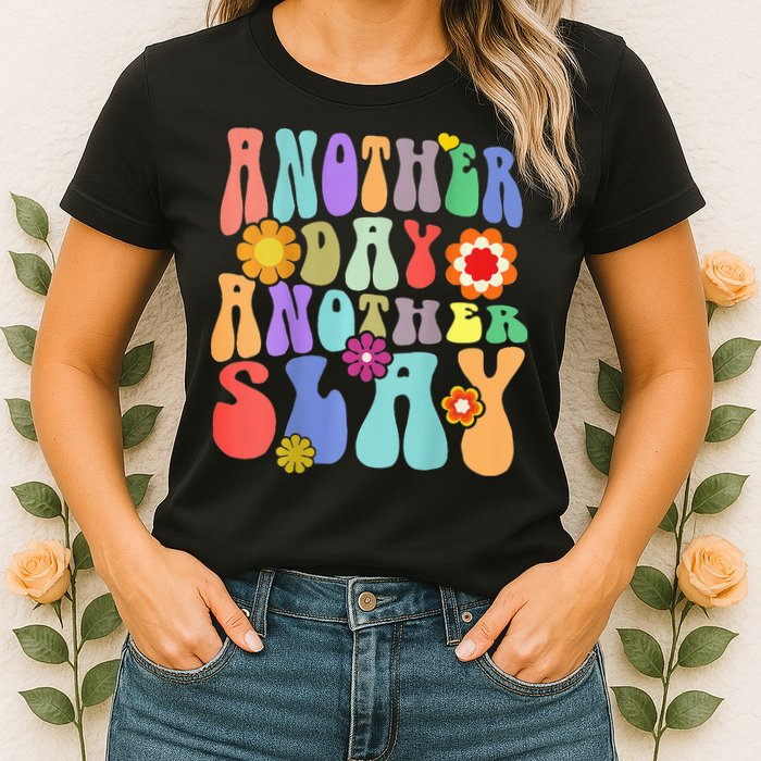 Another Day Another Slay Groovy Inspired Positive Vibes Womens T-Shirt