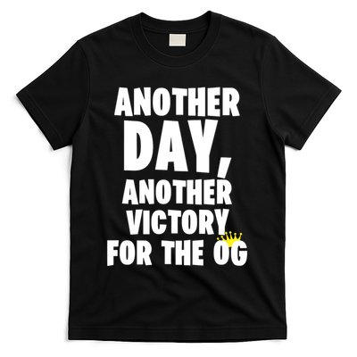 Another Day Another Victory For The Og T-Shirt