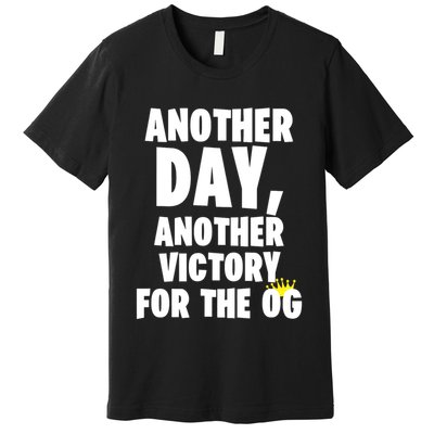 Another Day Another Victory For The Og Premium T-Shirt