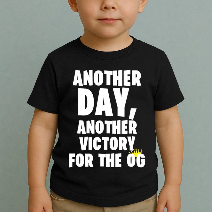 Another Day Another Victory For The Og Toddler T-Shirt