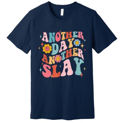 Another Day Another Slay Groovy Inspired Positive Vibes Premium T-Shirt