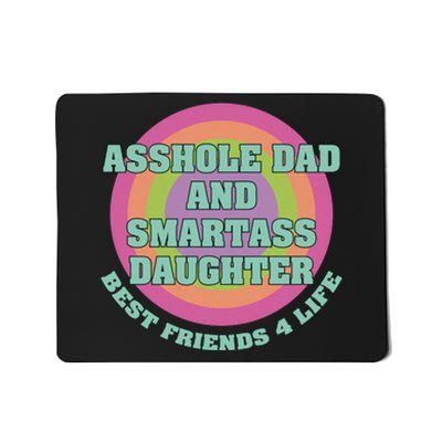 Asshole Dad And Smartass Daughter Best Friends For Life Mousepad