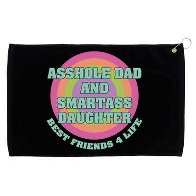 Asshole Dad And Smartass Daughter Best Friends For Life Grommeted Golf Towel