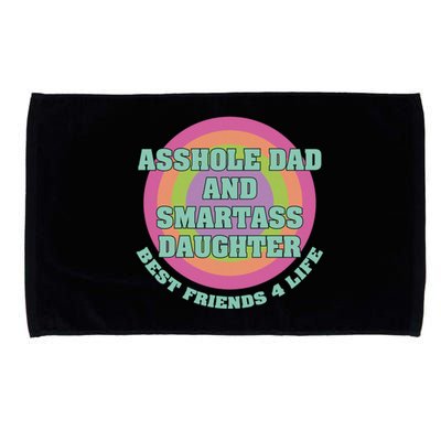 Asshole Dad And Smartass Daughter Best Friends For Life Microfiber Hand Towel