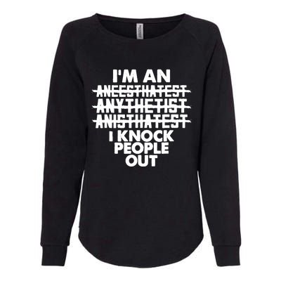 Anesthesia Doctor Anesthesiologist Knock People Out Gift Great Gift Womens California Wash Sweatshirt