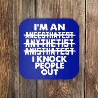 Anesthesia Doctor Anesthesiologist Knock People Out Gift Great Gift Coaster