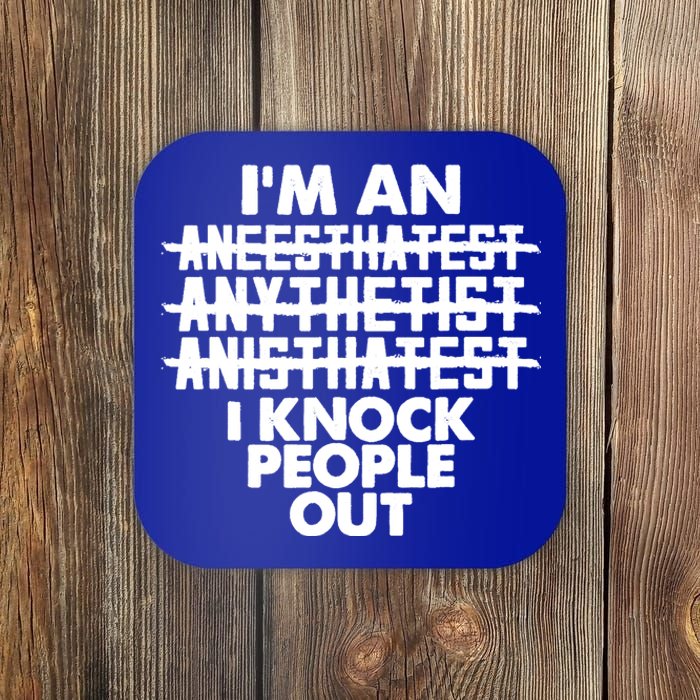 Anesthesia Doctor Anesthesiologist Knock People Out Gift Great Gift Coaster