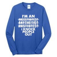 Anesthesia Doctor Anesthesiologist Knock People Out Gift Great Gift Tall Long Sleeve T-Shirt