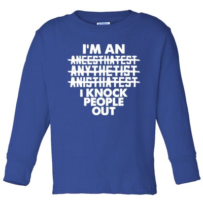 Anesthesia Doctor Anesthesiologist Knock People Out Gift Great Gift Toddler Long Sleeve Shirt