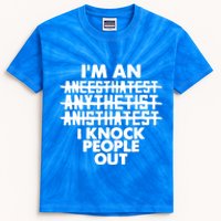 Anesthesia Doctor Anesthesiologist Knock People Out Gift Great Gift Kids Tie-Dye T-Shirt