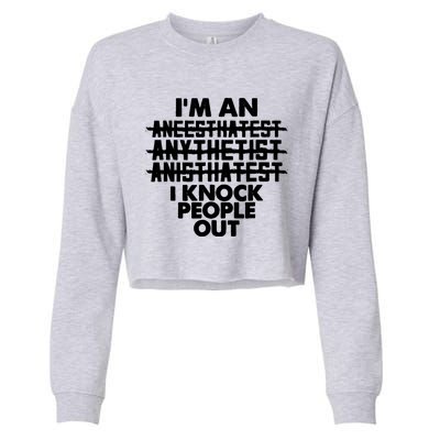 Anesthesia Doctor Anesthesiologist Knock People Out Gift Great Gift Cropped Pullover Crew