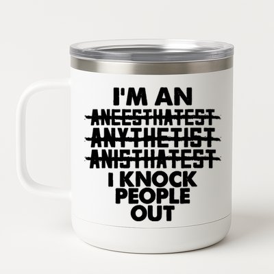 Anesthesia Doctor Anesthesiologist Knock People Out Gift Great Gift 12 oz Stainless Steel Tumbler Cup