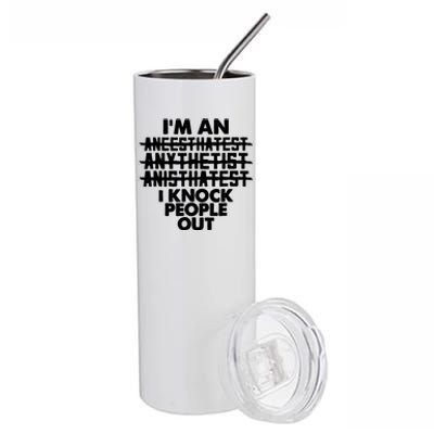 Anesthesia Doctor Anesthesiologist Knock People Out Gift Great Gift Stainless Steel Tumbler