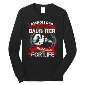 Asshole Dad And Smartass Daughter Best Friends For Life Gift Dad Best Father Long Sleeve Shirt