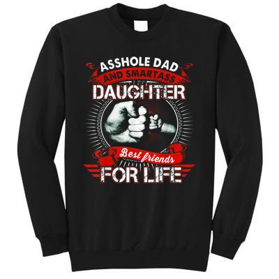 Asshole Dad And Smartass Daughter Best Friends For Life Gift Dad Best Father Tall Sweatshirt