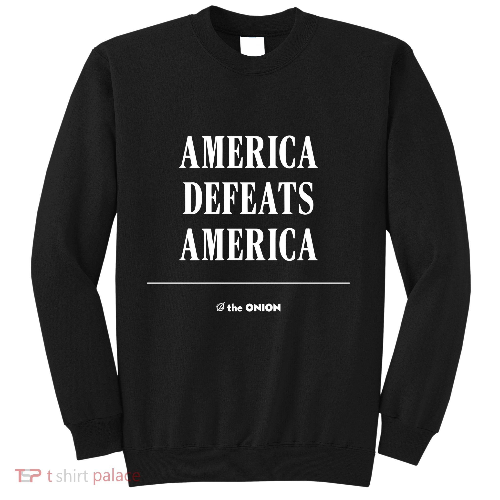 America Defeats America Sweatshirt