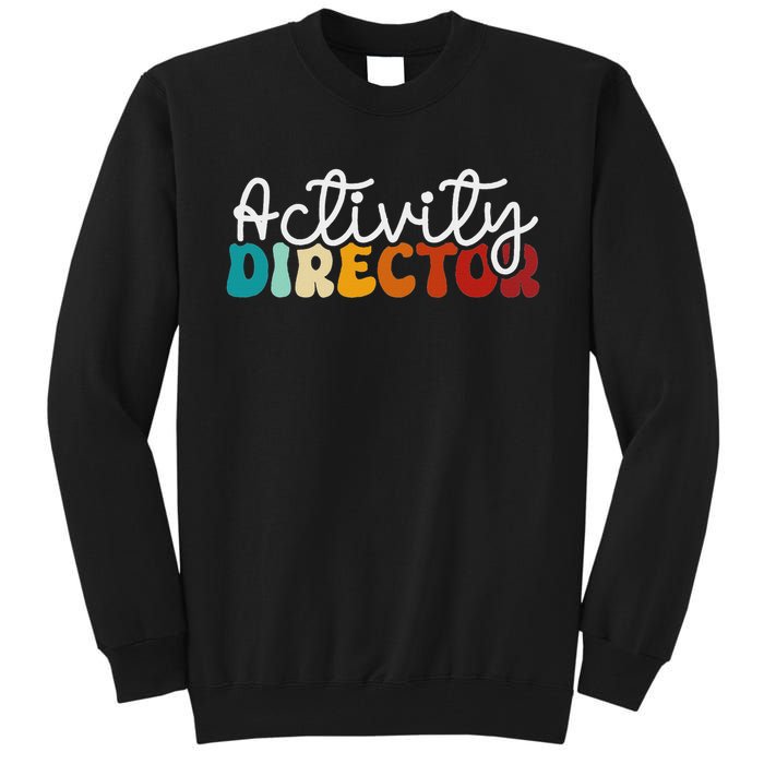 Activity Director Appreciation Groovy Activity Coordinator By Activity Director Activity Pro Tall Sweatshirt
