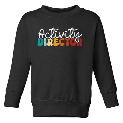 Activity Director Appreciation Groovy Activity Coordinator By Activity Director Activity Pro Toddler Sweatshirt