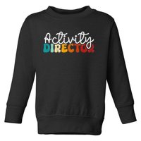Activity Director Appreciation Groovy Activity Coordinator By Activity Director Activity Pro Toddler Sweatshirt