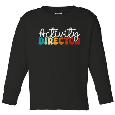 Activity Director Appreciation Groovy Activity Coordinator By Activity Director Activity Pro Toddler Long Sleeve Shirt