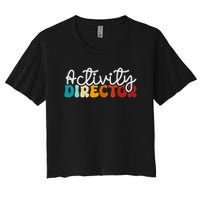 Activity Director Appreciation Groovy Activity Coordinator By Activity Director Activity Pro Crop Top