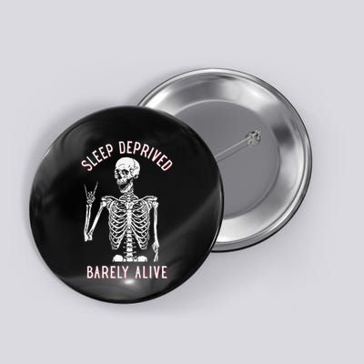 Alsleep Deprived Barely Ive Funny Skeleton Halloween Button