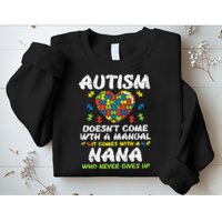 Autism Doesnt Come With Manual Nana Awareness Grandma Sweatshirt