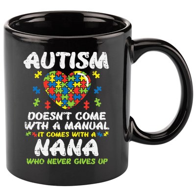 Autism Doesnt Come With Manual Nana Awareness Grandma 11oz C Handle Ceramic Mug
