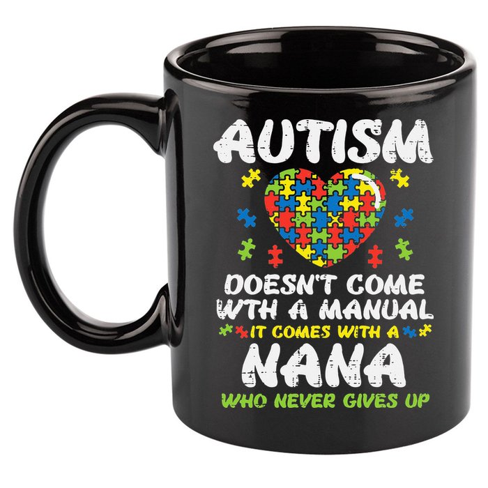 Autism Doesnt Come With Manual Nana Awareness Grandma 11oz C Handle Ceramic Mug
