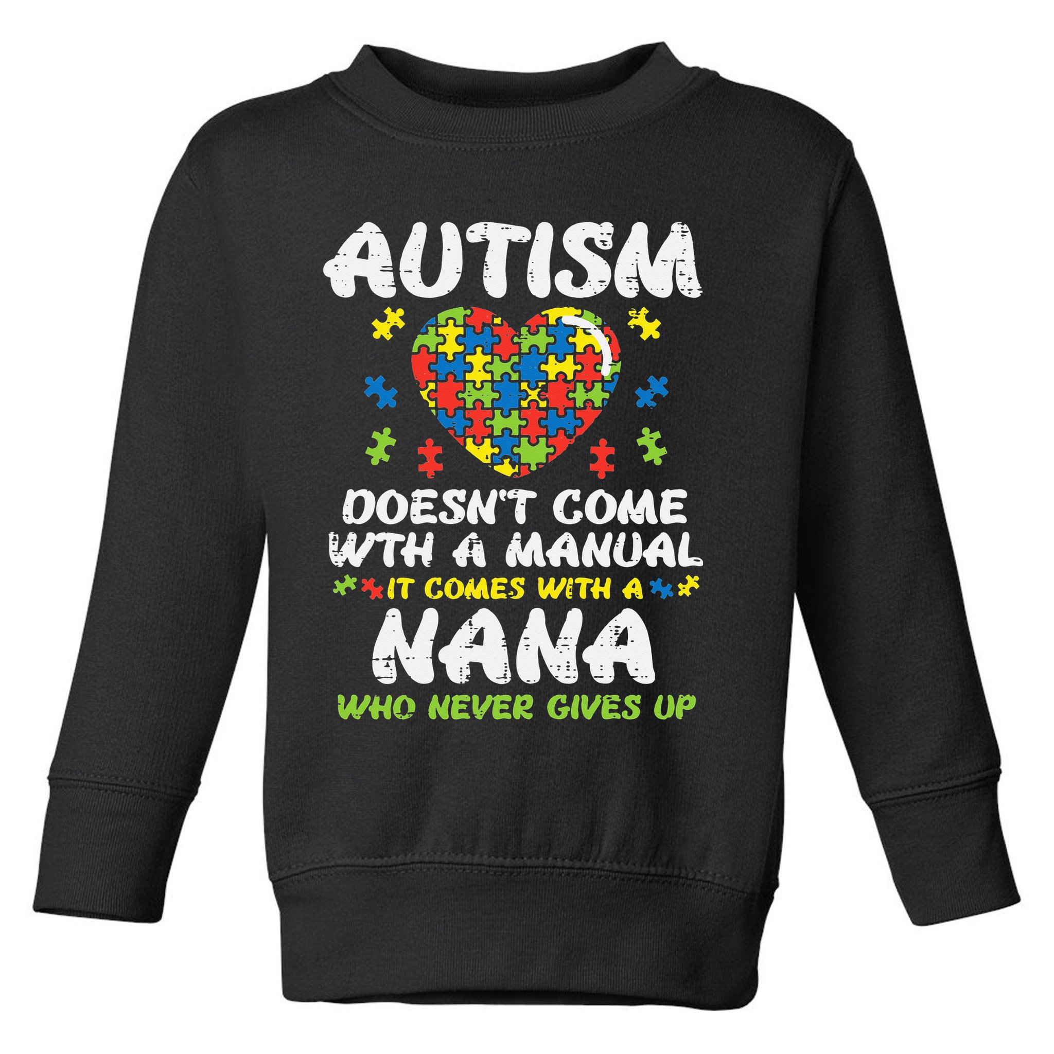 Autism Doesnt Come With Manual Nana Awareness Grandma Toddler Sweatshirt