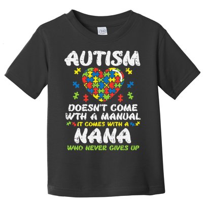 Autism Doesnt Come With Manual Nana Awareness Grandma Toddler T-Shirt