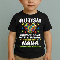 Autism Doesnt Come With Manual Nana Awareness Grandma Toddler T-Shirt