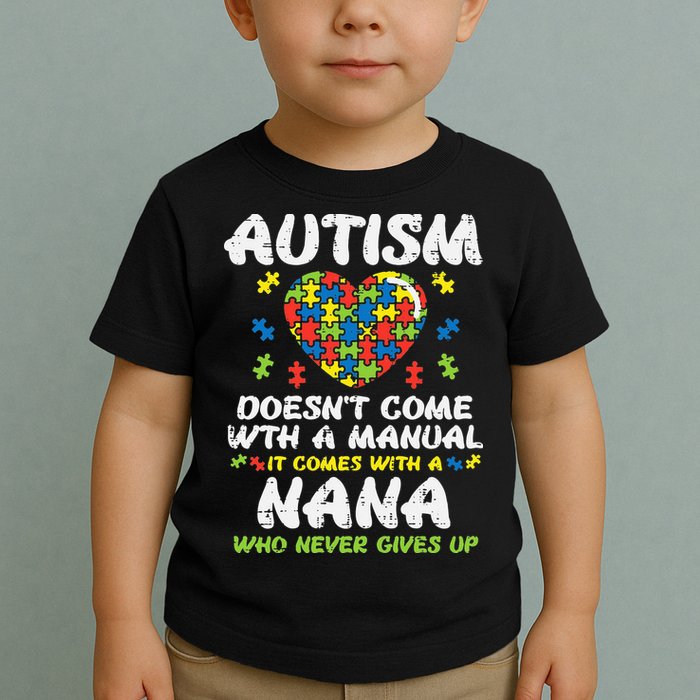 Autism Doesnt Come With Manual Nana Awareness Grandma Toddler T-Shirt